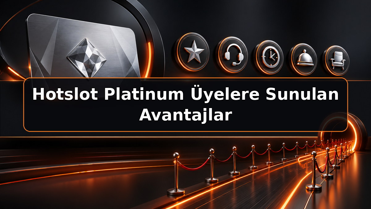 Hotslot Platinum Üyelere Sunulan Avantajlar hakkında Hotslot bilgilendirme görseli